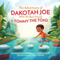 The Adventures of DAKOTAH JOE With His Best Friend TOMMY THE TOAD - Paperback