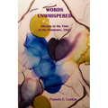 WORDS UNWHISPERED Ghazals in the Time of the Pandemic, 2021 - Paperback