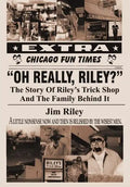 Oh Really, Riley?: The Story of Riley's Trick Shop and the Family Behind It - Hardcover