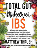 Total Gut Makeover: IBS: A Complete Guide To Understanding Irritable Bowel Syndrome Packed With 102 Meals, Smoothies, Juices, Snacks, Soup - Hardcover