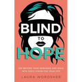 Blind to Hope: See Beyond Your Darkness and Walk into God's Vision for Your Life - Paperback
