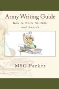 Army Writing Guide: How to Write Ncoers and Awards - Paperback