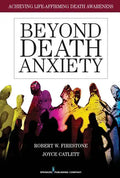 Beyond Death Anxiety: Achieving Life-Affirming Death Awareness - Paperback