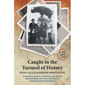 Caught in the Turmoil of History: Intrepid Soviet Spies, a Jewish-Croatian Family, Shattered Ideals, and Terror Unleashed by Communist and Fascist Reg - Paperback