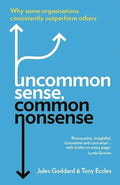 Uncommon Sense, Common Nonsense: Why Some Organisations Consistently Outperform Others - Paperback