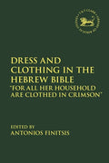 Dress and Clothing in the Hebrew Bible: "For All Her Household Are Clothed in Crimson" - Paperback