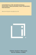 Conference on International Cultural, Educational and Scientific Exchanges: Princeton University, November 25-26, 1946 - Paperback