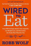 Wired to Eat: Turn Off Cravings, Rewire Your Appetite for Weight Loss, and Determine the Foods That Work for You - Paperback