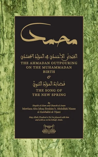 The Ahmadan Outpouring on the Muhammadan Birth: & The Song of the New Spring - Paperback