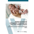 Impact of visceral osteopathic treatment on low birth weight infants - Paperback