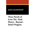 Three Novels of Love: The Dark Flower - Beyond - Saint's Progress - Paperback