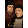 John Fisher and Thomas More: Keeping Their Souls While Losing Their Heads - Hardcover