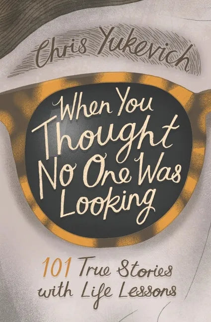 When You Thought No One Was Looking: 101 Life Lessons - Paperback