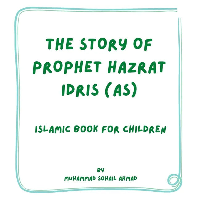Story of Prophet Hazrat Idris (AS): Islamic Book for Children - Paperback