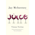 The Juice: Vinous Veritas: Essays - Paperback