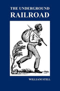 The Underground Railroad: A Record of Facts, Authentic Narratives, Letters, &c., Narrating the Hardships, Hair-Breadth Escapes and Death Struggl - Paperback