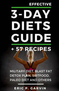Effective 3-Day Diets Guide + 57 Recipes: Military Diet, Blast Fat Detox Plan, Sirtfood, Super food Liver Detox, Paleo diet and others - Paperback