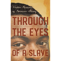 Through the Eyes of a Slave - Written Accounts of American Slavery - Hardcover