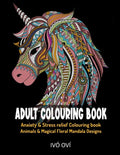 Adult Colouring Book: Anxiety & Stress Relief Colouring Book. Animals & Magical Floral Mandala Designs - Paperback