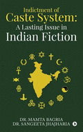 Indictment of Caste System: A Lasting Issue in Indian Fiction - Paperback