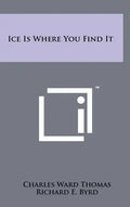 Ice Is Where You Find It - Hardcover