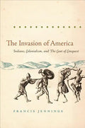 The Invasion of America: Indians, Colonialism, and the Cant of Conquest - Paperback