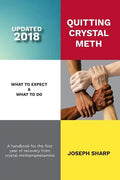 Quitting Crystal Meth: What to Expect & What to Do: A Handbook for the first Year of Recovery from Crystal Methamphetamine - Paperback