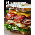 50 Poland Sandwich Recipes for Home - Paperback