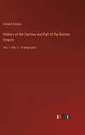 History of the Decline and Fall of the Roman Empire: Vol. 1; Part 2 - in large print - Hardcover