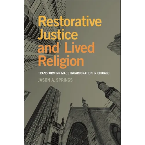 Restorative Justice and Lived Religion: Transforming Mass Incarceration in Chicago - Paperback
