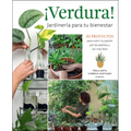 ¡Verdura! - Jardinería Para Tu Bienestar / ¡Verdura! - Living a Garden Life (Spanish Edition): 30 Proyectos Para Nutrir Tu Pasión Por Las Plantas Y Se - Paperback