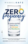Zero Frequency. El Camino Mas Facil Hacia La Paz, La Felicidad Y La Abundancia - Paperback