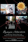 Dystopia and Education: Insights Into Theory, Praxis, and Policy in an Age of Utopia-Gone-Wrong - Paperback