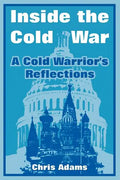 Inside the Cold War: A Cold Warrior's Reflections - Paperback