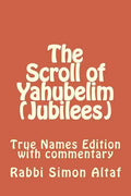 The Scroll of Yahubelim (Jubilees): True Names Edition with Commentary - Paperback