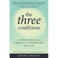 The Three Conditions: How Intention, Joy, and Certainty Will Supercharge Your Life - Paperback
