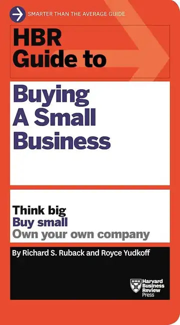 HBR Guide to Buying a Small Business: Think Big, Buy Small, Own Your Own Company - Hardcover