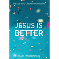 Jesus Is Better: The God Who Likes and Enjoys You - Hardcover