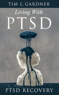 Living With PTSD: PTSD Recovery - Paperback