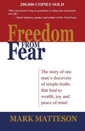Freedom from Fear: The Story of One Man's Discovery of Simple Truths that Led to Wealth, Joy and Peace of Mind - Paperback