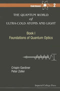 Quantum World of Ultra-Cold Atoms and Light, the - Book I: Foundations of Quantum Optics - Paperback