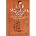 The Natural Way: Lessons From Lao Zi And Zhuang Zi - Paperback