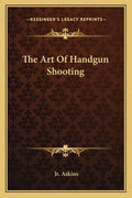 The Art Of Handgun Shooting - Paperback