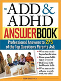 The Add & ADHD Answer Book: Professional Answers to 275 of the Top Questions Parents Ask - Paperback