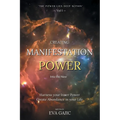CREATING MANIFESTATION POWER Into The Now: Harness your Inner Power, Create Abundance in your Life - Paperback