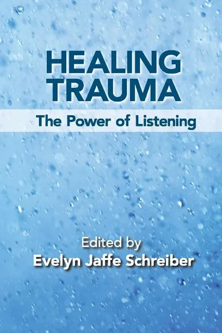 Healing Trauma: The Power of Listening - Paperback