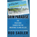 Grim Paradise: The Cold Case Search for the Mackinac Island Killer - Hardcover