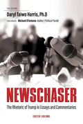 Newschaser: The Rhetoric of Trump in Essays and Commentaries - Paperback