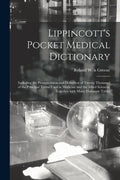 Lippincott's Pocket Medical Dictionary: Including the Pronunciation and Definition of Twenty Thousand of the Principal Terms Used in Medicine and the - Paperback