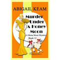 Murder Under A Honey Moon: A 1930s Mona Moon Historical Cozy Mystery Book 12 - Paperback